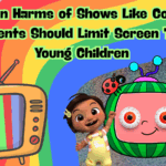 The Hidden Harms of Shows Like CoComelon: Why Parents Should Limit Screen Time for Young Children