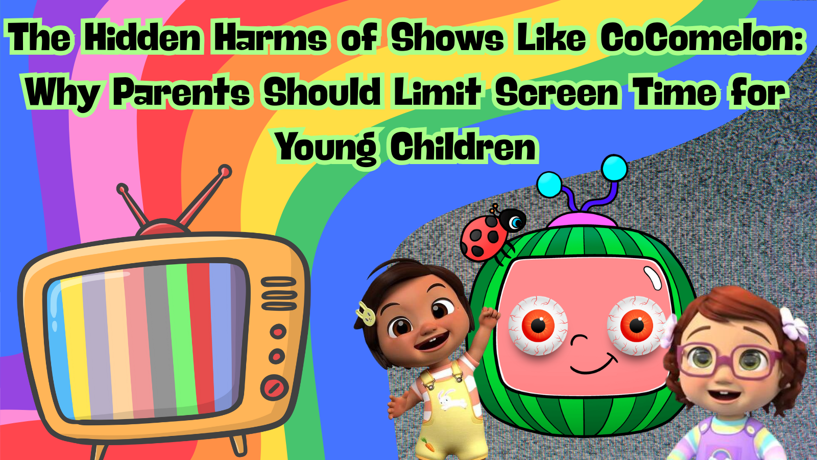 The Hidden Harms of Shows Like CoComelon: Why Parents Should Limit Screen Time for Young Children
