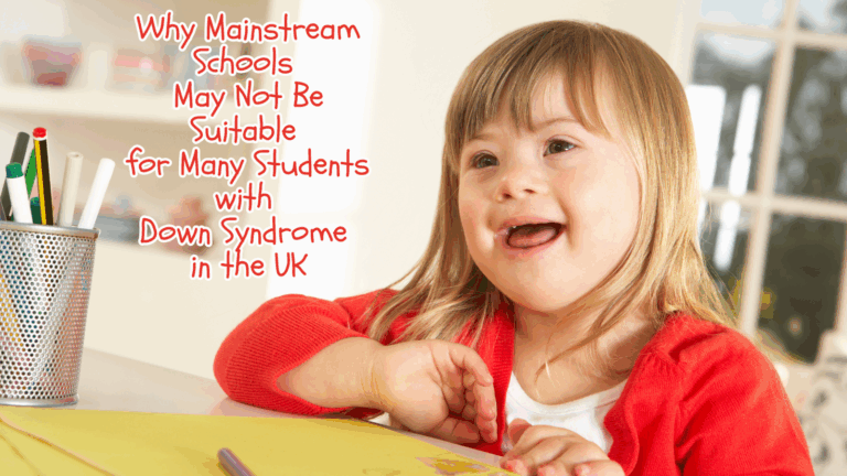 Why Mainstream Schools May Not Be Suitable for Many Students with Down Syndrome in the UK