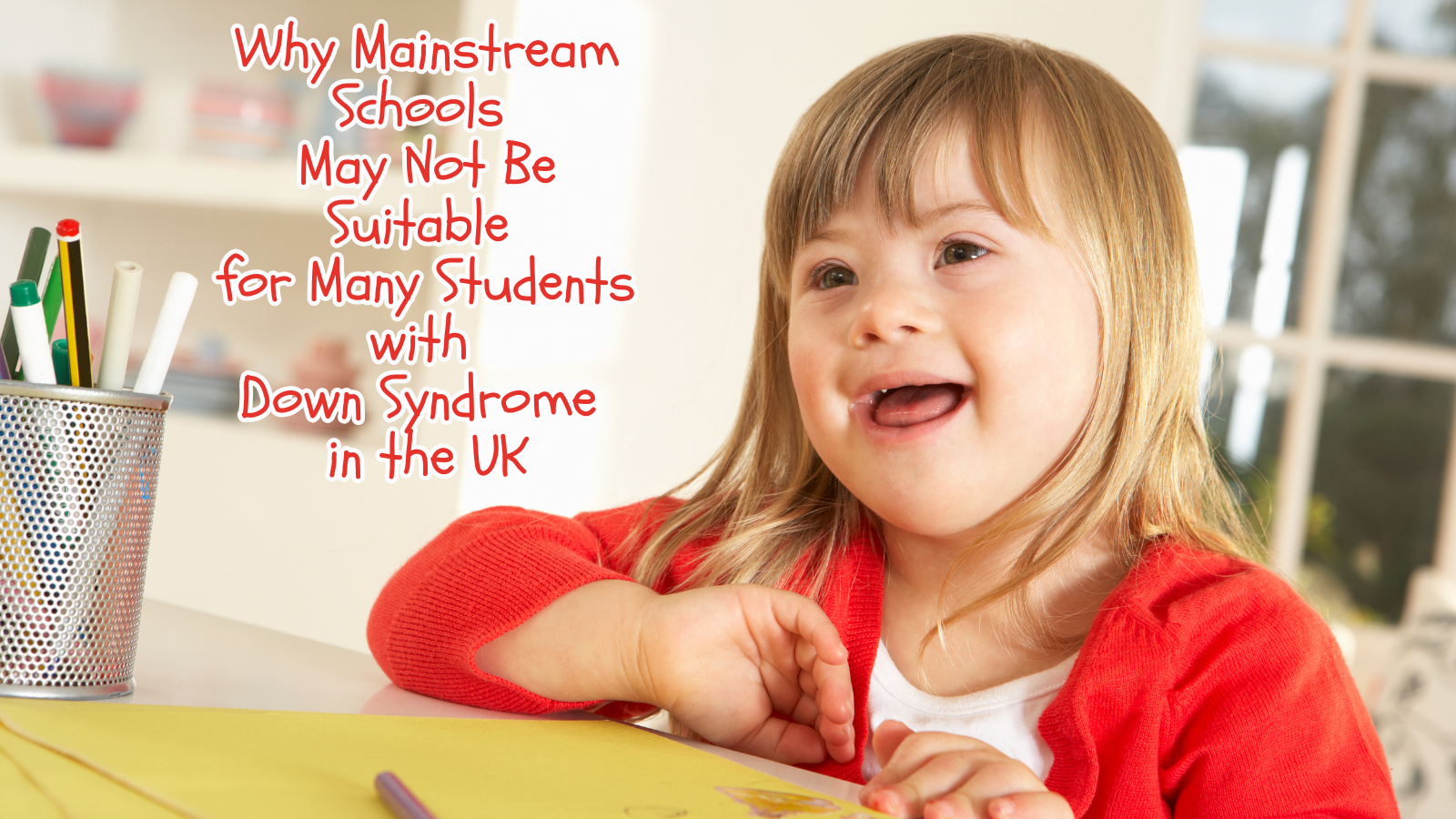 Why Mainstream Schools May Not Be Suitable for Many Students with Down Syndrome in the UK