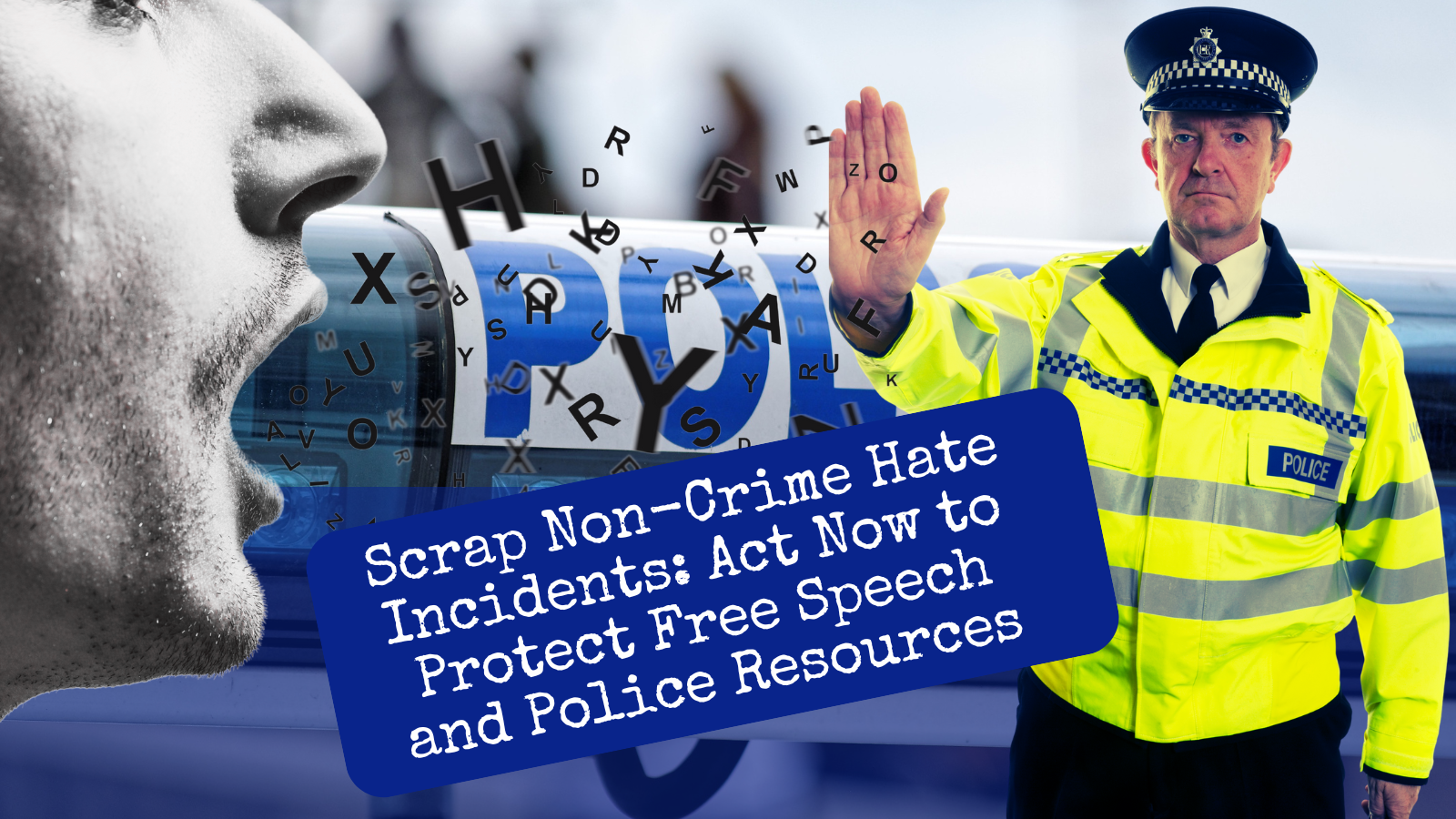 Scrap Non-Crime Hate Incidents: Act Now to Protect Free Speech and Police Resources