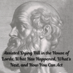 Assisted Dying Bill in the House of Lords: What Has Happened, What’s Next, and How You Can Act