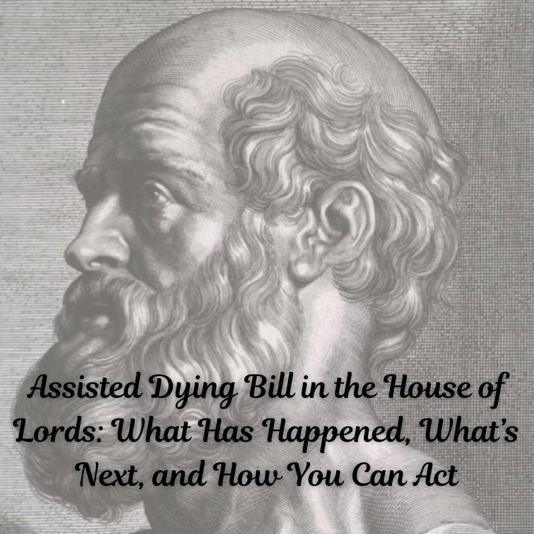 Assisted Dying Bill in the House of Lords: What Has Happened, What’s Next, and How You Can Act